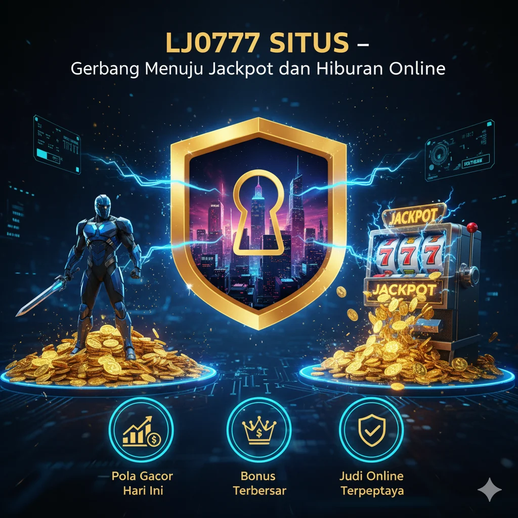 LJ0777 SITUS – Gerbang Menuju Jackpot