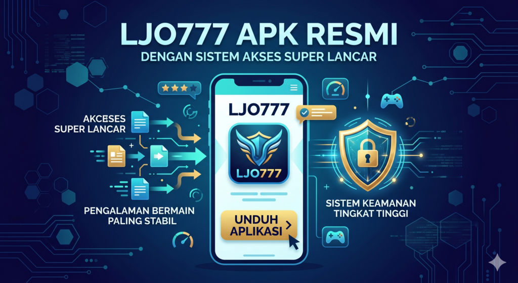 LJO777 APK Resmi dengan Sistem Akses Super Lancar